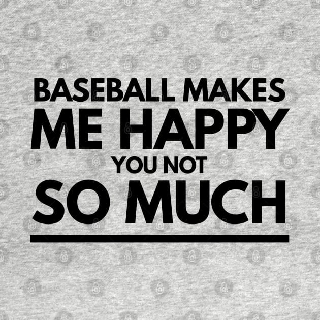 Baseball makes me happy tshirt by Art Cube